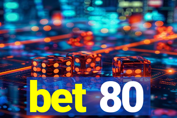 bet 80